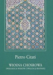 Okładka książki Wiosna Chosrowa. Dwadzieścia wieków cywilizacji irańskiej Pietro Citati