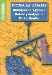 Okładka książki Holistyczna Agencja Detektywistyczna Dirka Gently Douglas Adams