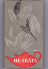 Okładka książki Herbata. Rodzaje, właściwości, wykorzystanie Wiliam Wasiljewicz Pochlebkin