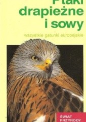 Okładka książki Ptaki drapieżne i sowy. Wszystkie gatunki europejskie Detlef Singer
