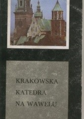 Okładka książki Krakowska Katedra na Wawelu Michał Rożek