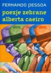 Okładka książki Poezje zebrane Alberta Caeiro. Heteronimia Fernando Pessoa