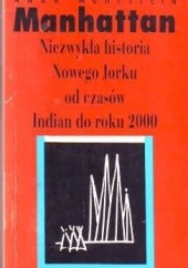 Okładka książki Manhattan: Niezwykła historia Nowego Jorku od czasów Indian do roku 2000 Anka Muhlstein