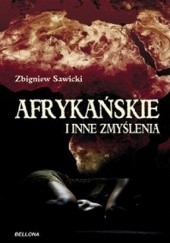 Okładka książki Afrykańskie i inne zmyślenia Zbigniew Sawicki