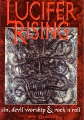 Okładka książki Lucifer Rising : A Book of Sin, Devil Worship and Rock 'n' Roll Gavin Baddeley
