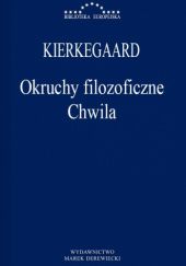 Okładka książki Okruchy filozoficzne; Chwila Søren Aabye Kierkegaard