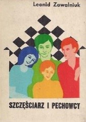Okładka książki Szczęściarz i Pechowcy Leonid Zawalniuk