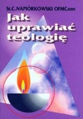 Okładka książki Jak uprawiać teologię Stanisław Celestyn Napiórkowski OFM