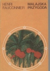 Okładka książki Malajska przygoda Henri Fauconnier