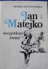 Okładka książki Jan Matejko wszystkim znany Maria Szypowska