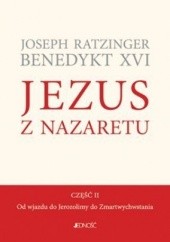 Okładka książki Jezus z Nazaretu. Od wjazdu do Jerozolimy do Zmartwychwstania. Część 2 Benedykt XVI