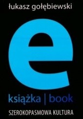 Okładka książki E-Książka/Book. Szerokopasmowa kultura Łukasz Gołębiewski