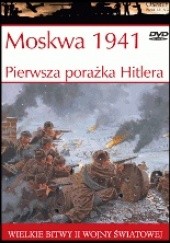 Okładka książki Moskwa 1941. Pierwsza porażka Hitlera Robert Forczyk