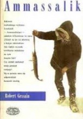 Okładka książki Ammassalik, czyli cywilizacja obowiązkowa Robert Gessain