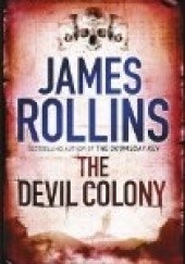 Okładka książki The Devil Colony James Rollins