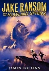 Okładka książki Jake Ransom and the Howling Sphinx James Rollins