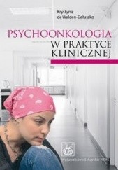 Okładka książki Psychoonkologia w praktyce klinicznej Krystyna de Walden-Gałuszko