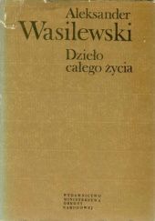 Okładka książki Dzieło całego życia Aleksander Wasilewski