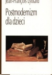 Okładka książki Postmodernizm dla dzieci. Korespondencja 1982-1985 Jean-François Lyotard