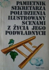 Okładka książki Pamiętnik sekretarza Połudzienia ilustrowany scenami z życia jego podwładnych Zenon Borkowski