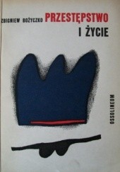 Okładka książki Przestępstwo i życie Zbigniew Bożyczko