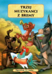 Okładka książki Czterej muzykanci z Bremy Jacob Grimm,&nbsp;Wilhelm Grimm