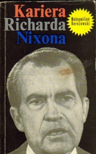 Okładka książki Kariera Richarda Nixona Maksymilian Berezowski