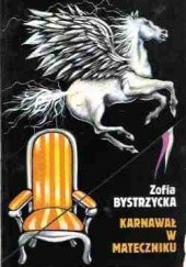 Okładka książki Karnawał w mateczniku Zofia Bystrzycka