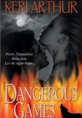 Okładka książki Dangerous Games Keri Arthur