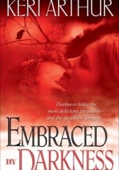 Okładka książki Embraced By Darkness Keri Arthur