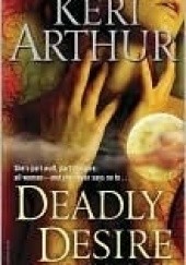 Okładka książki Deadly Desire Keri Arthur