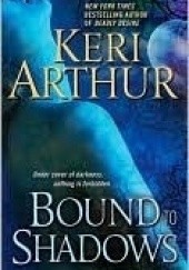Okładka książki Bound to Shadows Keri Arthur
