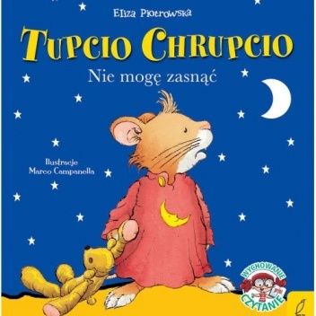 Okładka książki Tupcio Chrupcio. Nie mogę zasnąć Marco Campanella, Anna Casalis