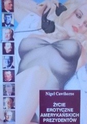 Okładka książki Życie erotyczne amerykańskich prezydentów Nigel Cawthorne