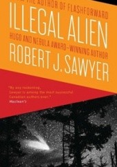 Okładka książki Illegal Alien Robert J. Sawyer