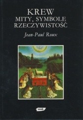 Okładka książki Krew: mity, symbole, rzeczywistość Jean-Paul Roux