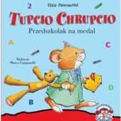 Okładka książki Tupcio Chrupcio. Przedszkolak na medal Marco Campanella, Anna Casalis