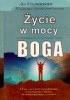 Okładka książki Życie w mocy Boga Jim Hohnberger