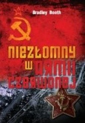 Okładka książki Niezłomny w Armii Czerwonej Bradley Booth