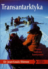 Okładka książki Transantarktyka. Przez lodowy kontynent Jean-Louis Etienne