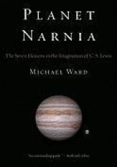 Okładka książki Planet Narnia. The Seven Heavens in the Imagination of C. S. Lewis Michael Ward