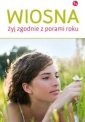 Okładka książki Wiosna. Żyj zgodnie z porami roku Dorota Grupińska