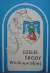 Okładka książki Dzieje Środy Wielkopolskiej i jej regionu 1 Stanisław Nawrocki
