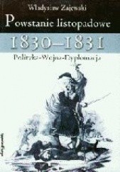 Powstanie listopadowe 1830-1831. Polityka - Wojna - Dyplomacja