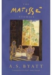 Okładka książki The Matisse Stories A.S. Byatt