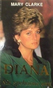 Okładka książki Diana. Niespełnione sny Mary Clarke