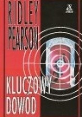 Okładka książki Kluczowy dowód Ridley Pearson