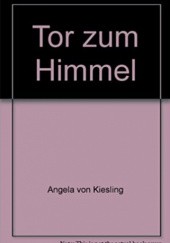 Okładka książki Tor zum Himmel Angela von Kiesling