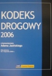 Okładka książki Kodeks drogowy 2006: z komentarzem Adam Jasiński, Ustawodawca