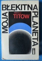 Okładka książki Moja błękitna planeta Herman Titow